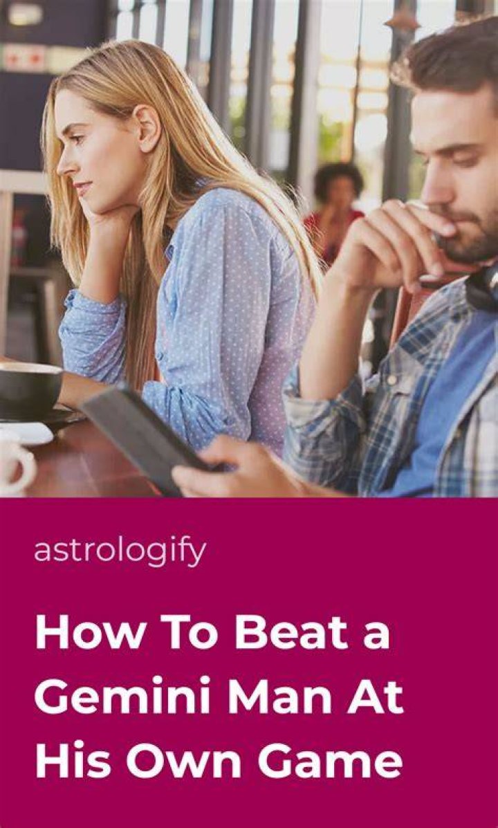 How do you beat a Gemini at his own game?