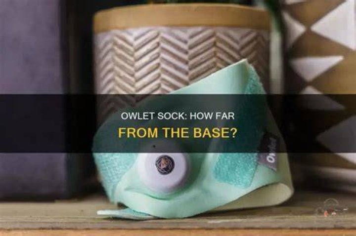 How far can the Owlet base be from the sock?