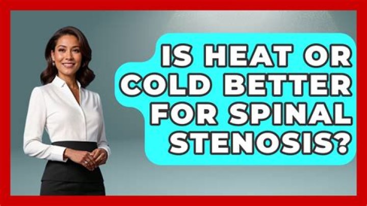 Is heat or cold better for spinal stenosis?